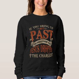 Sweatshirt Retro If You Bring Up My Past You Should Know That