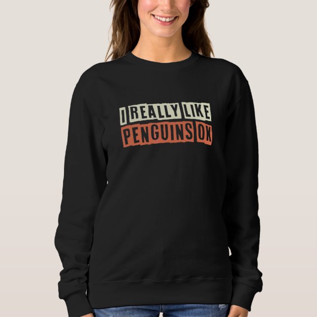 Sweatshirt Rétro J'aime vraiment les pingouins Ok  Blague (Devant)