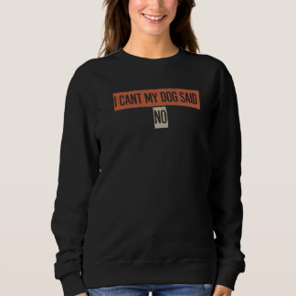 Sweatshirt Rétro Je ne peux pas Mon chien a dit non