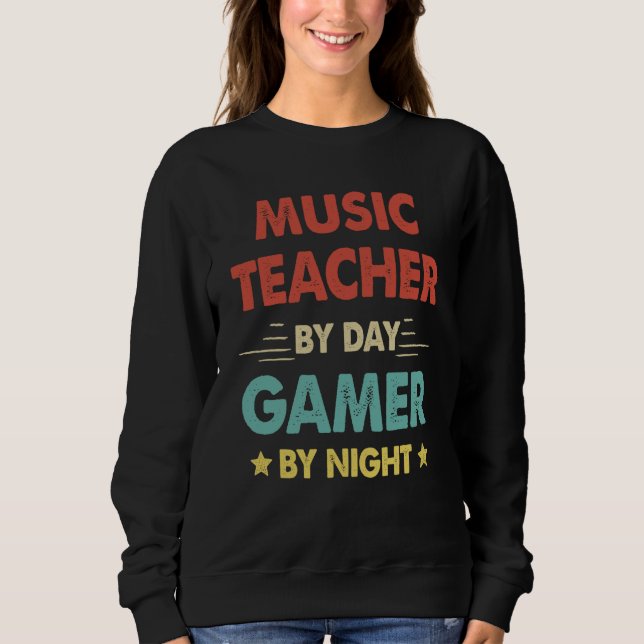 Sweatshirt Retro Music Teacher By Day Gamer By Night (Devant)