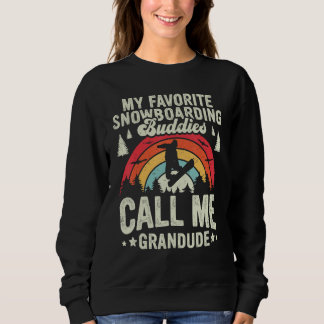 Sweatshirt Retro My Favorite Snowboarding Buddies Call Me Gra