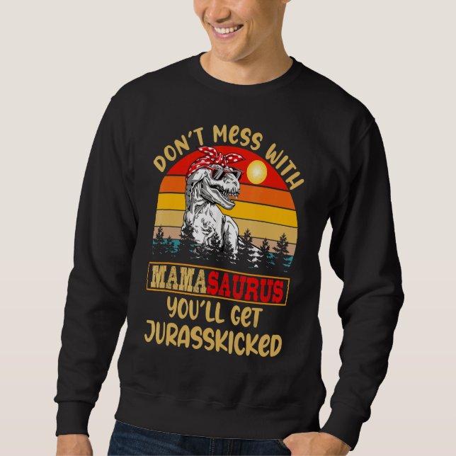Sweatshirt Retro Ne vous mêlez pas à Mamasaurus Vous obtiendr (Devant)