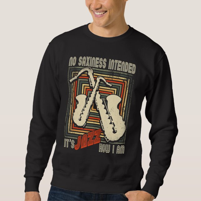 Sweatshirt Retro No Saxiness Intended Jazz   Saxophone Saxoph (Devant)