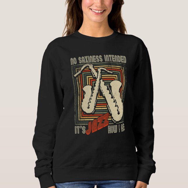 Sweatshirt Retro No Saxiness Intended Jazz  Saxophone Saxopho (Devant)