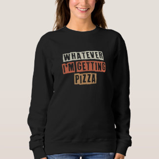 Sweatshirt Rétro Peu Importe Je Vais Chercher une Pizza Sarca
