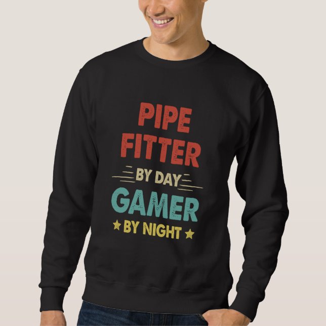 Sweatshirt Retro Pipe Fitter By Day Gamer By Night (Devant)