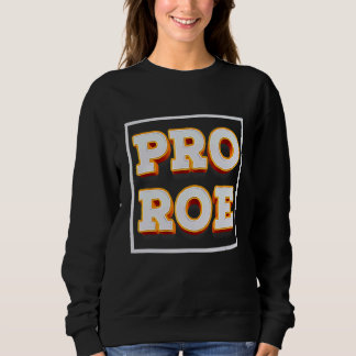 Sweatshirt Retro Pro Roe Pro Choice Droits des femmes Avortem