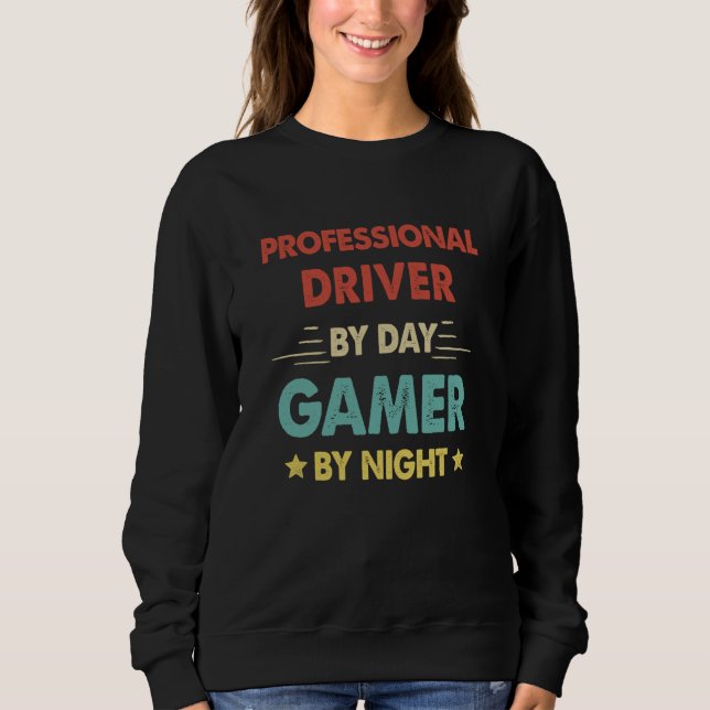 Sweatshirt Retro Professional Driver By Day Gamer By Night (Devant)