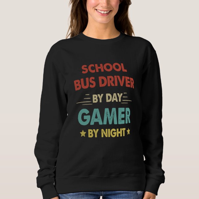 Sweatshirt Retro School Bus Driver By Day Gamer By Night (Devant)