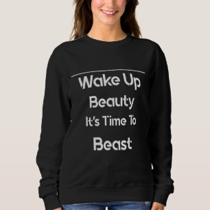 Sweatshirt Réveillez la beauté Il est temps de dire sarcastiq