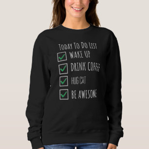 Sweatshirt Réveillez-Vous Boire Café Hug Chat Soyez Impressio