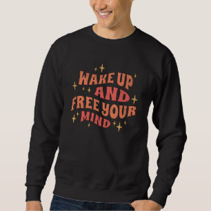 Sweatshirt Réveillez-vous et libérez votre esprit