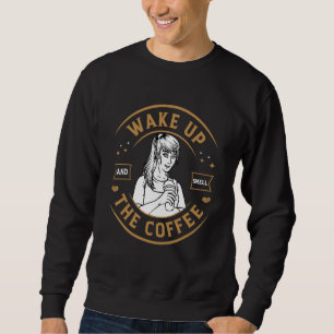 Sweatshirt Réveillez-Vous Et Sentez La Caféine Au Café
