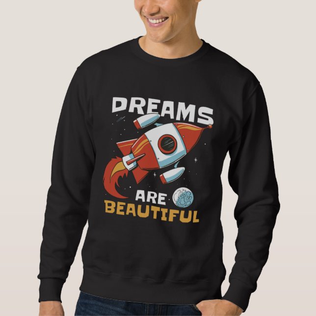 Sweatshirt Rêves de fusées spatiales, un moyen stellaire d'in (Devant)