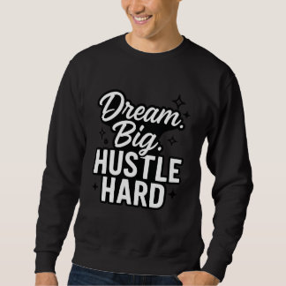 Sweatshirt Rêvez Grand Travaillez Dur T-Shirt de Citation Mot
