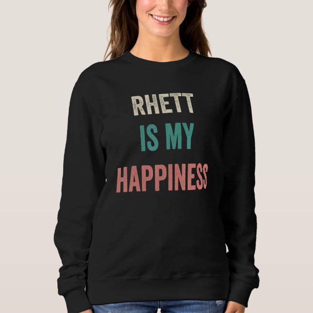 Sweatshirt Rhett Is My Happiness (Devant)