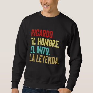 Sweatshirt Ricardo El Hombre El Mito La Leyenda Regalo Para R