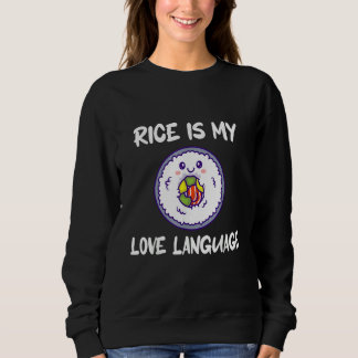 Sweatshirt Rice Is My Love Language