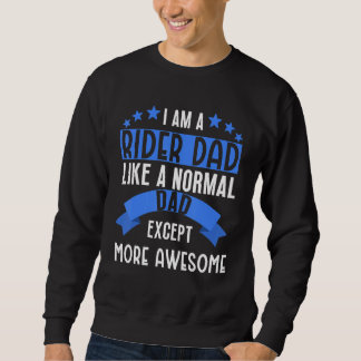 Sweatshirt Rider dad more awesome funny present dad riding lo