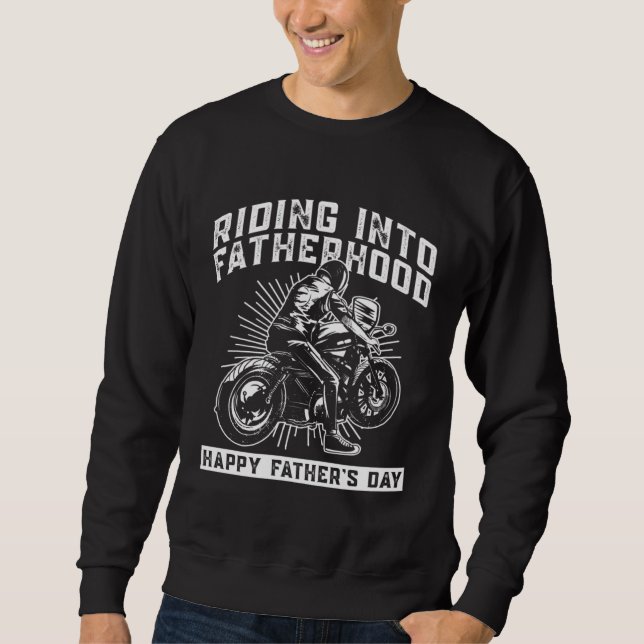 Sweatshirt Riding Into Fatherhood Happy Father's Day  Motorcy (Devant)