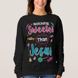 Sweatshirt Rien de plus doux que Jésus chrétien foi bonbon