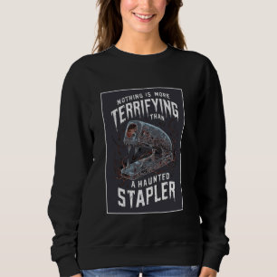 Sweatshirt Rien n'est plus terrifiant qu'un agrafeur hanté