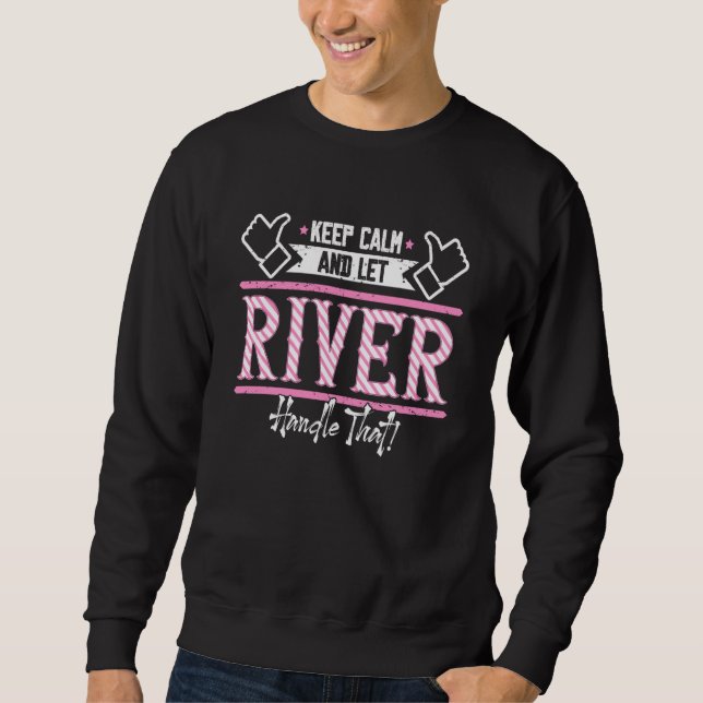 Sweatshirt River Keep Calm and let River Handle that  1 (Devant)