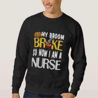 Sweatshirt Rn Nurse My Broom Broke Halloween Nurse For Women