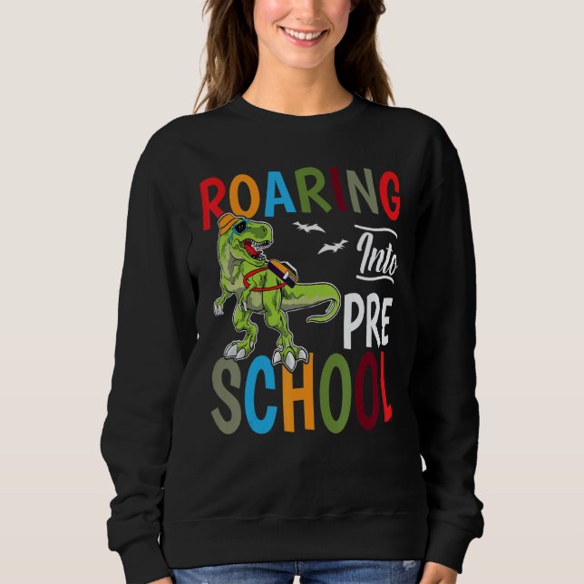 Sweatshirt Roaring Into Preschool Dinosaur Back To School (Devant)