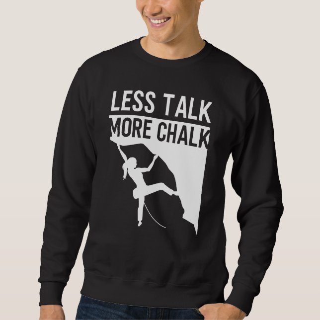 Sweatshirt Rock Escalade Climber Moins de parler Plus Chalk C (Devant)