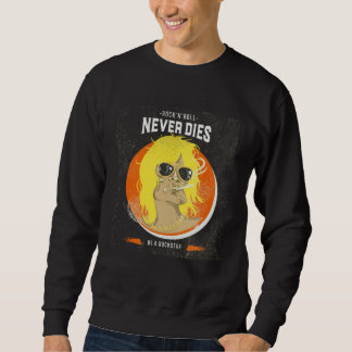 Sweatshirt Rock n Roll never dies Be a Rockstar Rock Music