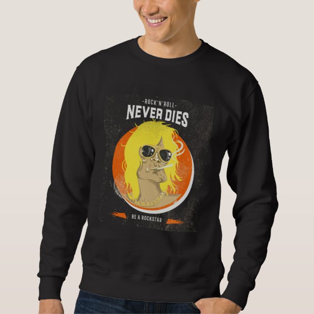 Sweatshirt Rock n Roll never dies  Be a Rockstar  Rock Music (Devant)