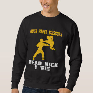 Sweatshirt Rock Paper Cisors Head kick I Win Funny Dit M