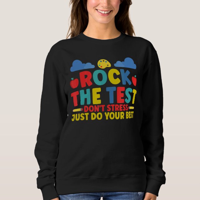 Sweatshirt Rock The Test Ne Stress Pas faire juste votre meil (Devant)