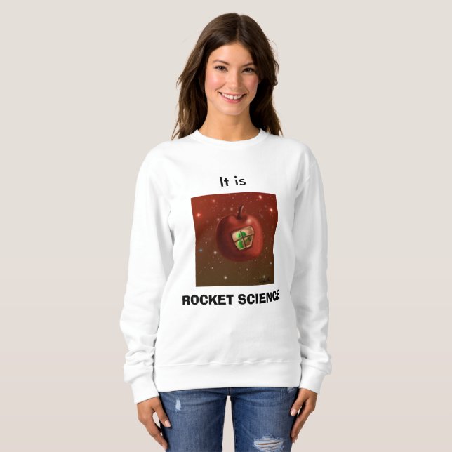 Sweatshirt Rocket Science Tee - shirt, oui ! (Devant entier)