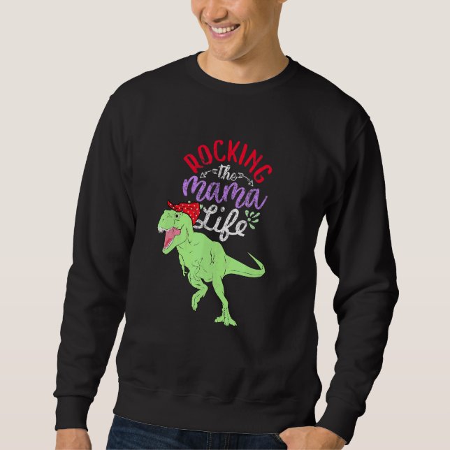 Sweatshirt Rocking The Mama Life Mamasaurus T Rex Dinosaur 1 (Devant)