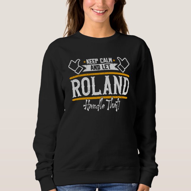 Sweatshirt Roland Keep Calm and let Roland handle that (Devant)