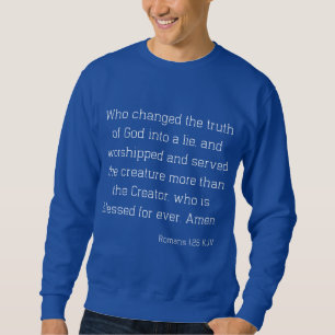 Sweatshirt Romans 1:25 Bible Verse Citation KJV Hommes
