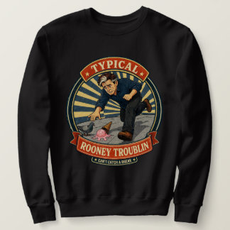 Sweatshirt Rooney Troublin Funny Bad Luck Vintage