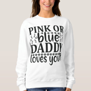 Sweatshirt Rose ou bleu papa vous aime Annonce de grossesse