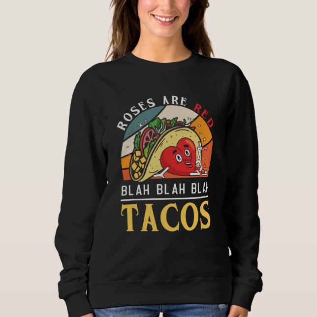 Sweatshirt Roses Are Red Blah Blah Blah Tacos Foodie Valentin (Devant)