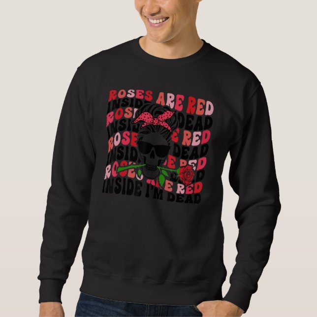 Sweatshirt Roses are Red Inside I'm Dead Retro Skeleton Valen (Devant)