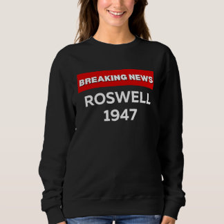 SWEATSHIRT ROSWELL 1947 HUMOUR SARCASTIQUE NOUVELLES DE DERN
