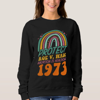 Sweatshirt Rotect Roe V Wade 1973 L'Avortement Est De Santé