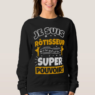 Sweatshirt Rôtisserie Qui Est Votre Super Puissance