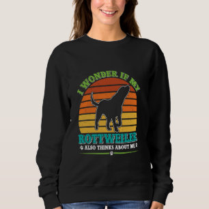 Sweatshirt Rottie JE ME DEMANDE SI MON ROTTWEILER PENSE À MOI