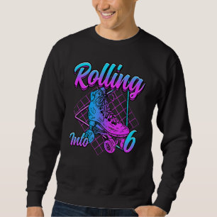 Sweatshirt Rouler Dans 6 Rouls Patinage Anniversaire