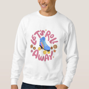 Sweatshirt Roulons les patins à rouleaux