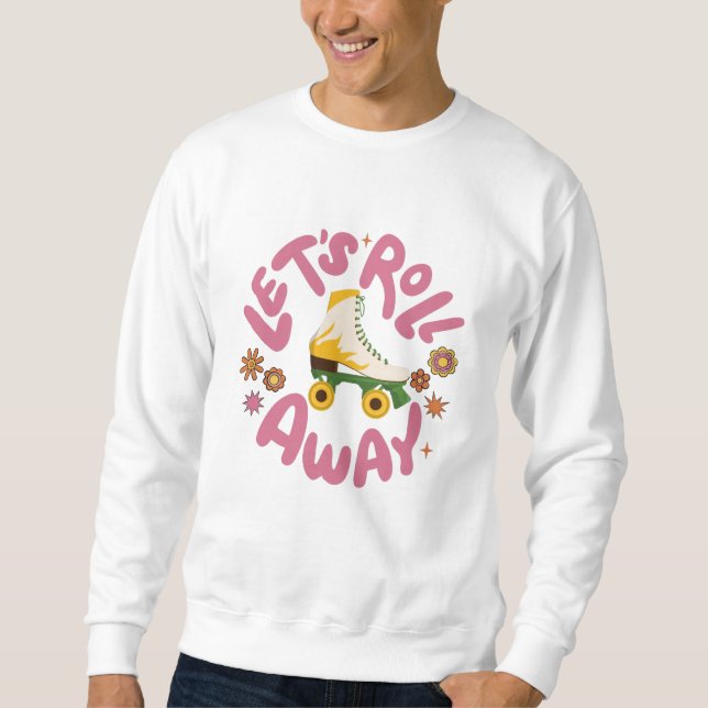 Sweatshirt Roulons les patins à rouleaux (Devant)