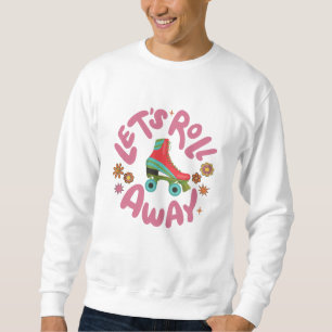 Sweatshirt Roulons les patins à rouleaux